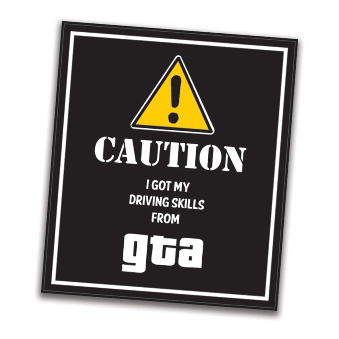 bildekal-caution-i-got-my-driving-skills-from-gta-1