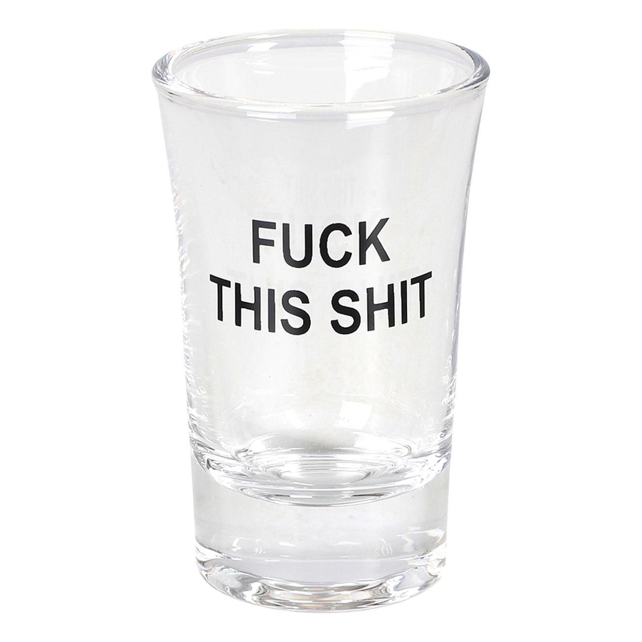 Snapsglas Fuck This Shit
