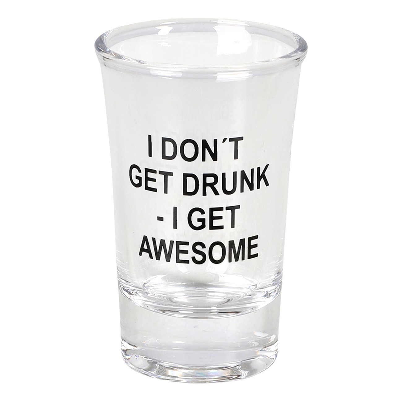 Snapsglas I Don't Get Drunk
