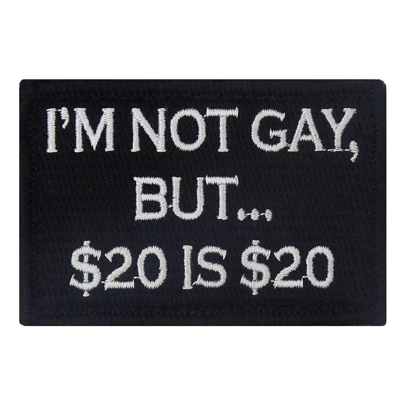 Tygmärke Im Not Gay But $20 Is $20