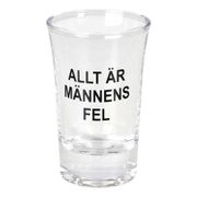 Snapsglas Allt är Männens Fel