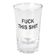 Snapsglas Fuck This Shit
