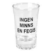 Snapsglas Ingen Minns en Fegis