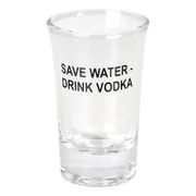 Snapsglas Save Water Drink Vodka