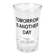 Snapsglas Tomorrow is Another Day