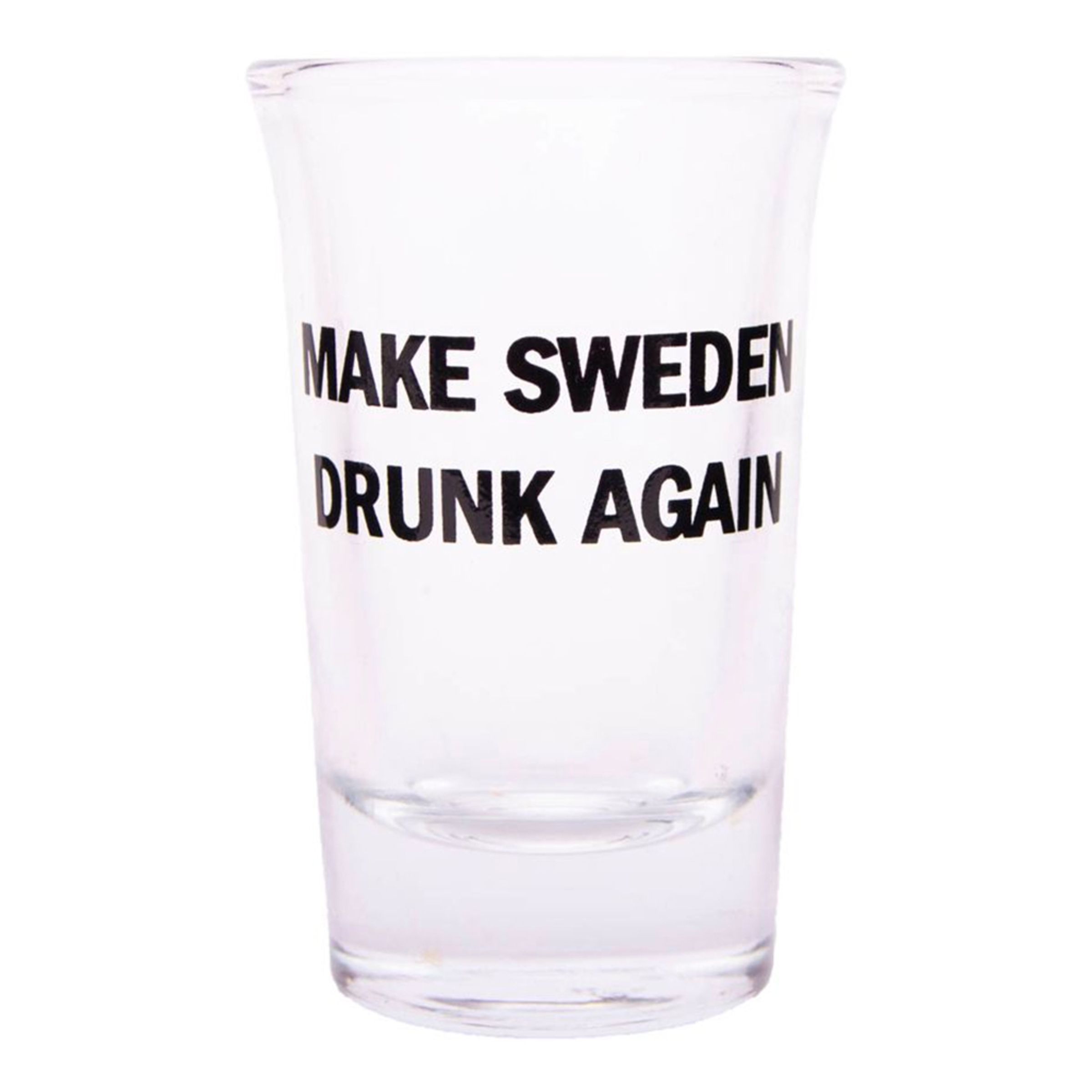 Läs mer om Snapsglas med Text - Make Sweden drunk again