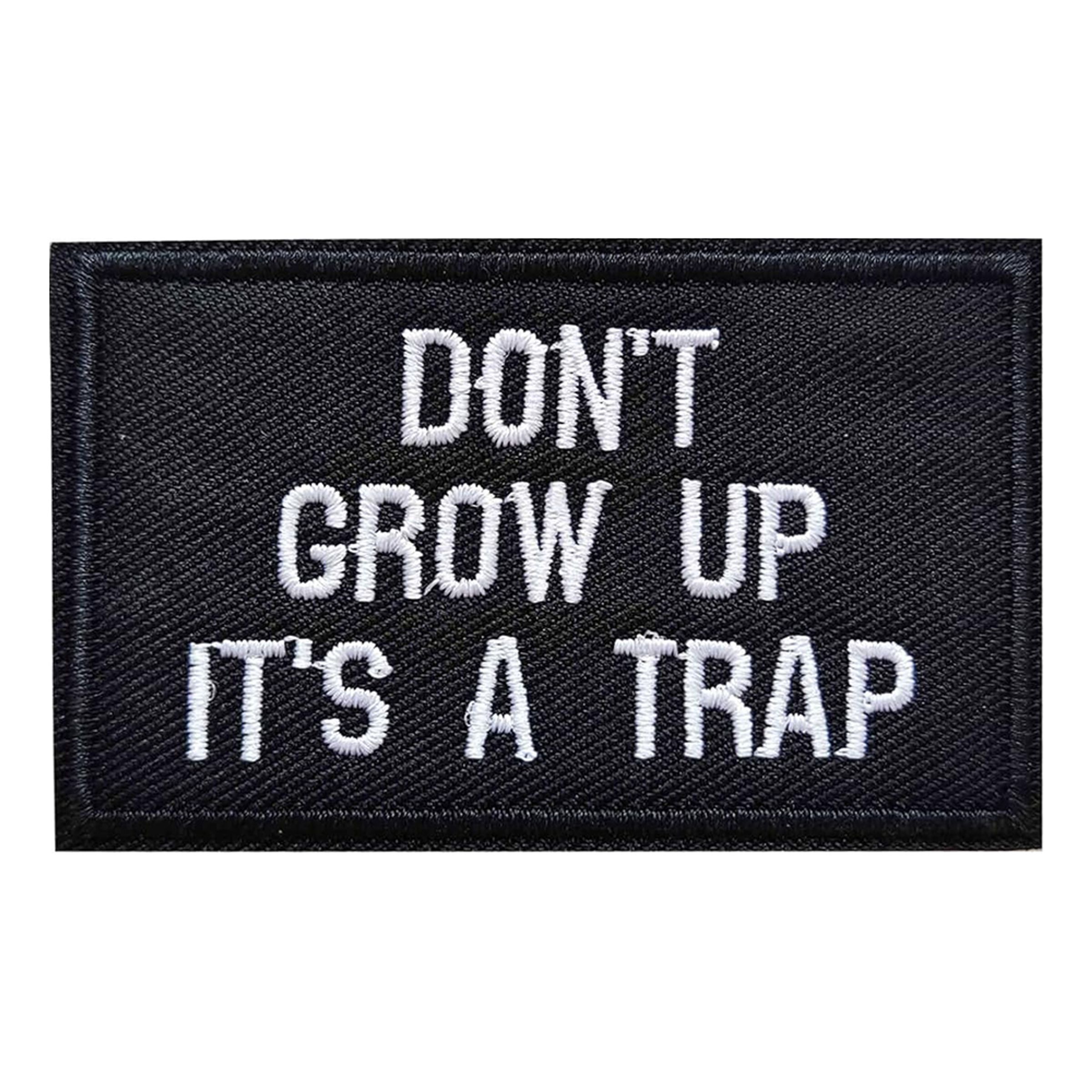 Tygmärke Don't Grow Up It's A Trap