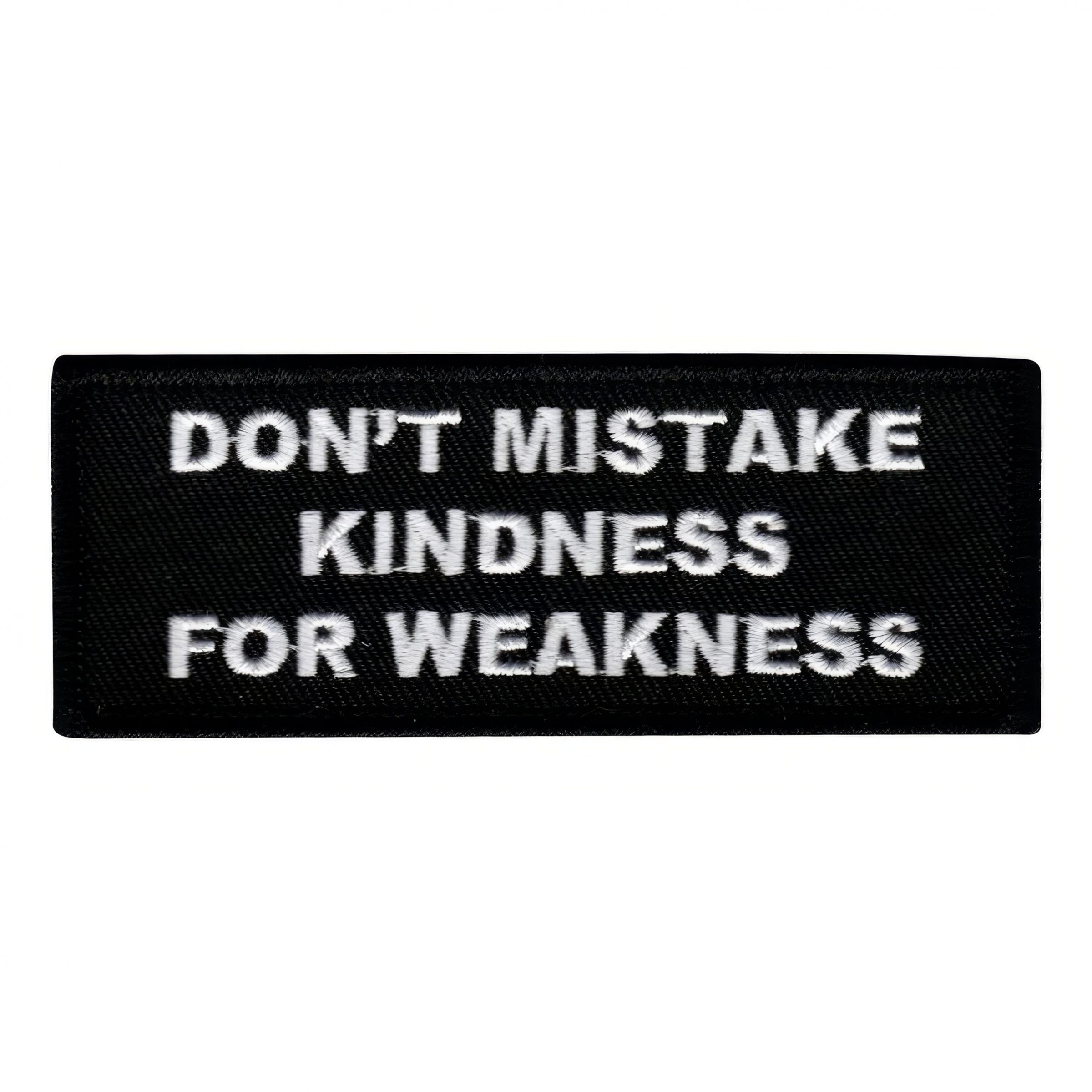 Läs mer om Tygmärke Dont Mistake Kindness For Weakness