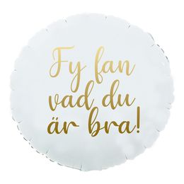 Folieballong Fy Fan Vad Du Är Bra!
