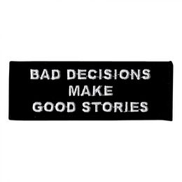 Tygmärke Bad Decisions Make Good Stories