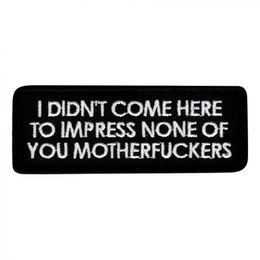 Tygmärke I Didn't Come Here To Impress None